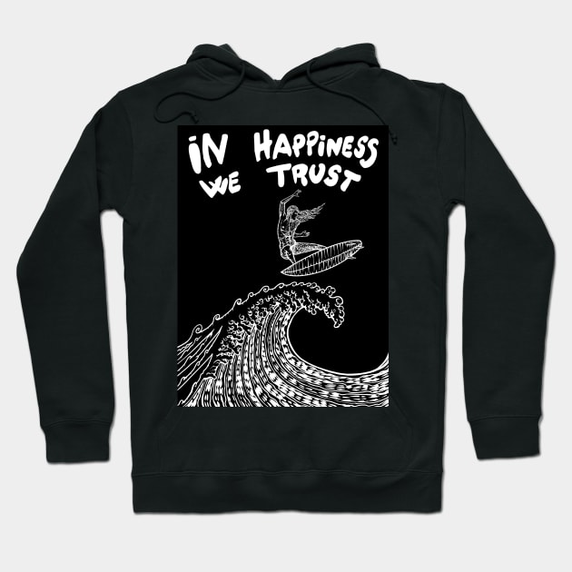 IN HAPPINESS WE TRUST Hoodie by lautir